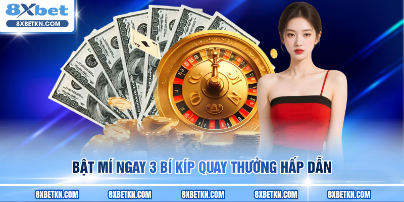 Bật mí ngay 3 bí kíp quay thưởng hấp dẫn Bật mí ngay 3 bí kíp quay thưởng hấp dẫn